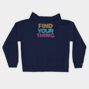 Cute Find your Thing motivation Quote Kids Hoodie